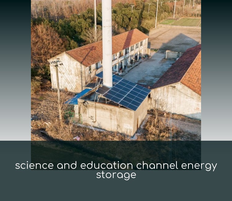 science and education channel energy storage