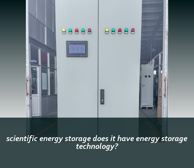 scientific energy storage does it have energy storage technology?