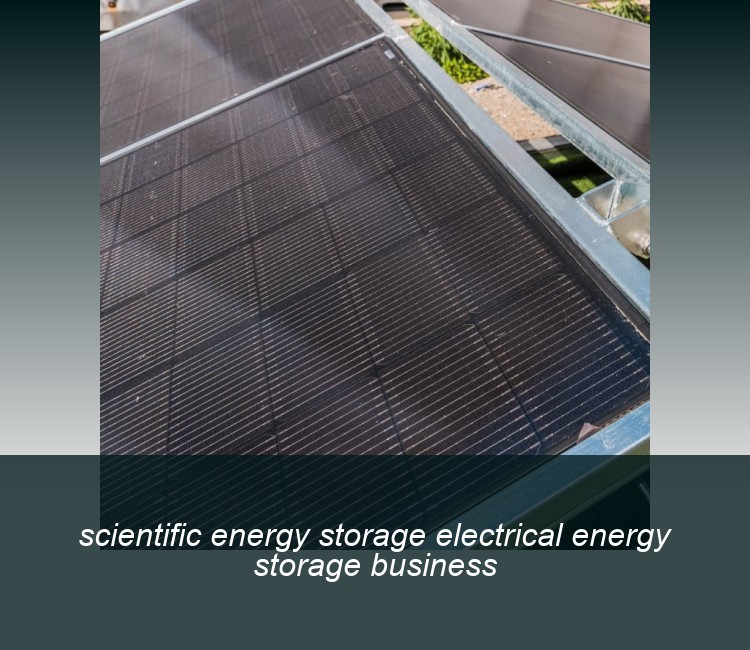 scientific energy storage electrical energy storage business