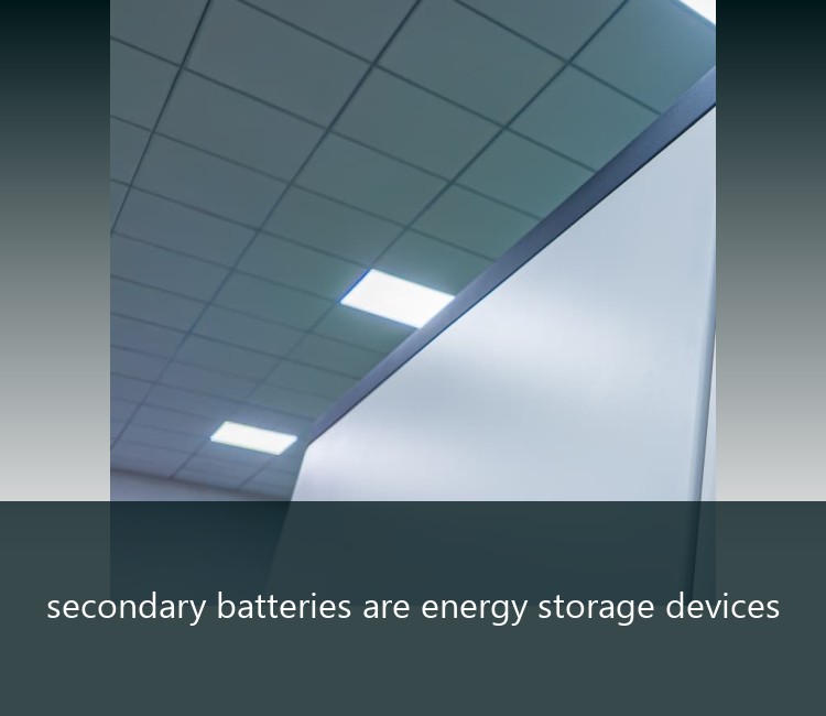 secondary batteries are energy storage devices