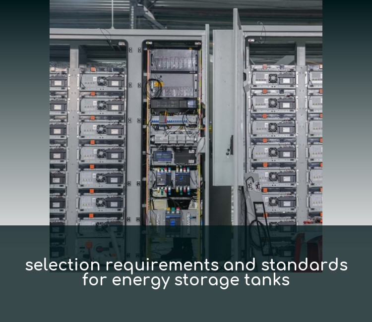 selection requirements and standards for energy storage tanks