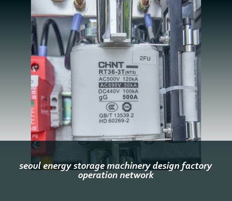seoul energy storage machinery design factory operation network