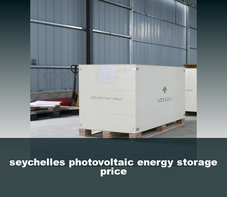 seychelles photovoltaic energy storage price