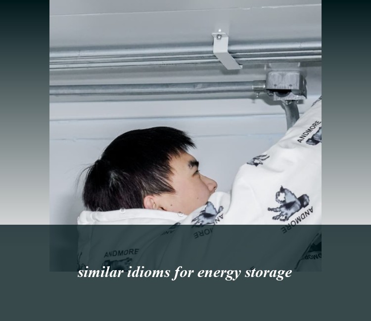 similar idioms for energy storage