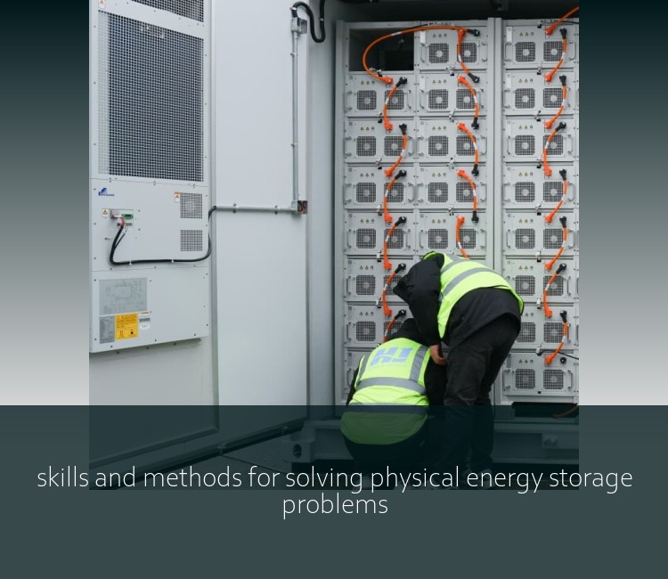 skills and methods for solving physical energy storage problems