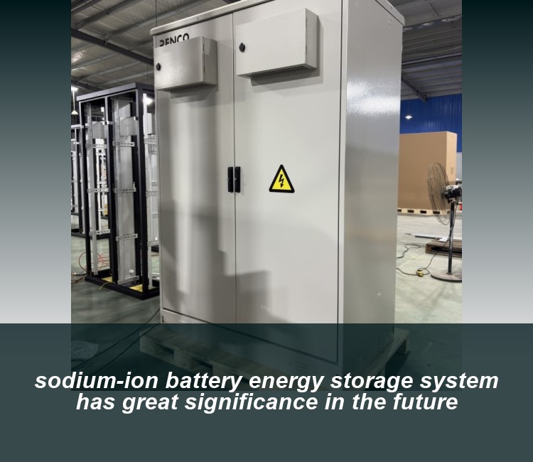 sodium-ion battery energy storage system has great significance in the future