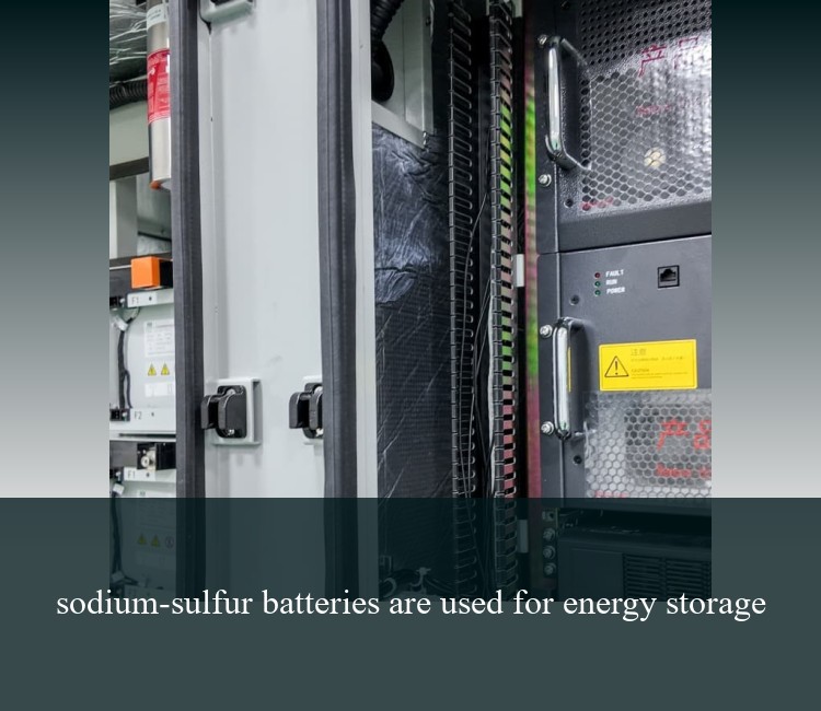 sodium-sulfur batteries are used for energy storage