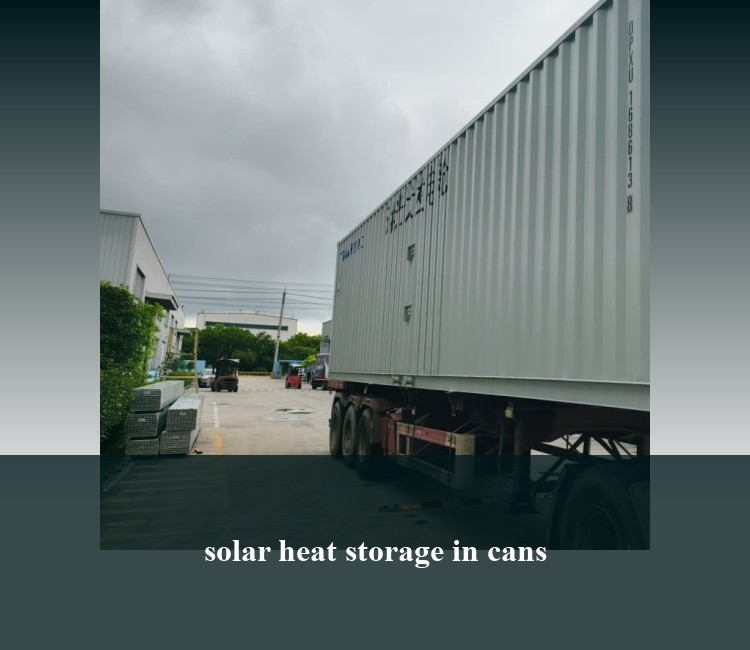 solar heat storage in cans