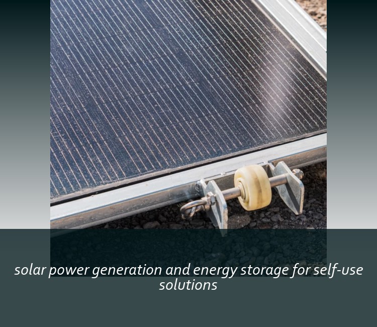 solar power generation and energy storage for self-use solutions