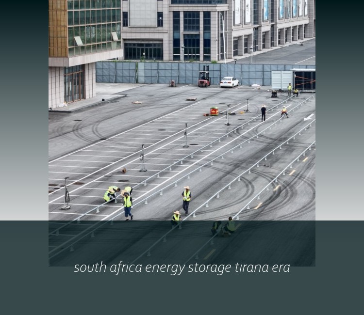 south africa energy storage tirana era
