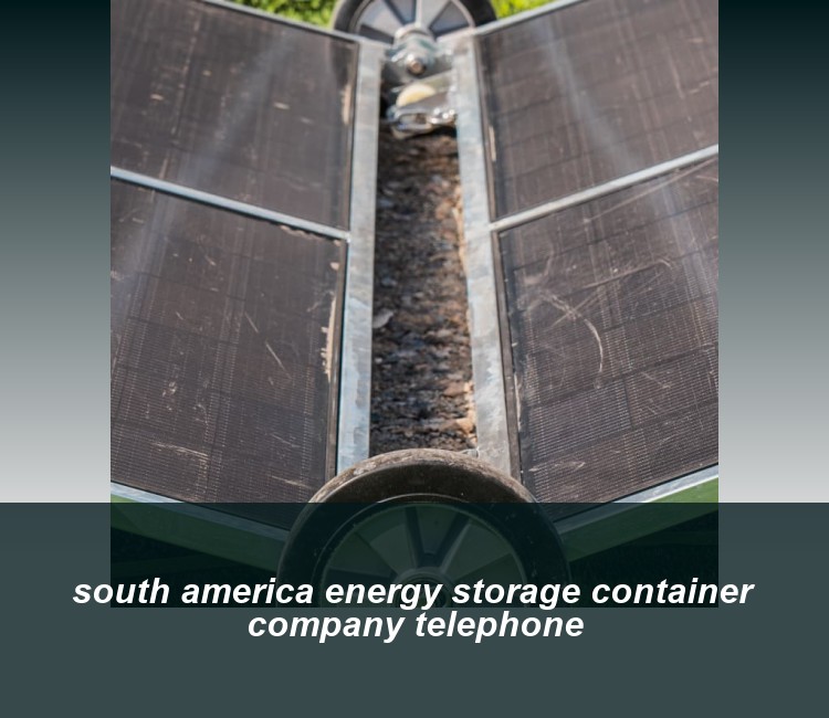 south america energy storage container company telephone