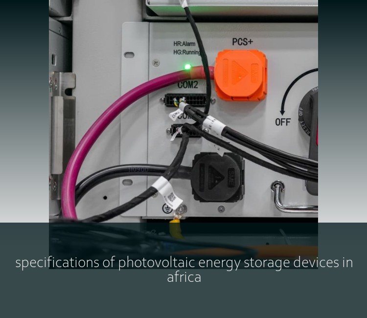 specifications of photovoltaic energy storage devices in africa