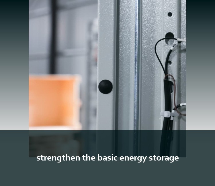 strengthen the basic energy storage