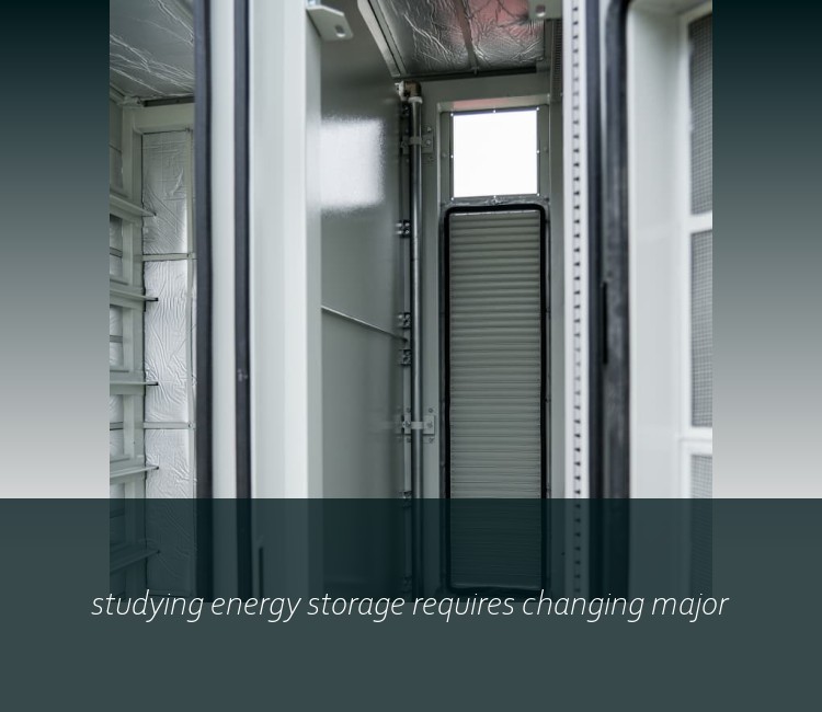 studying energy storage requires changing major