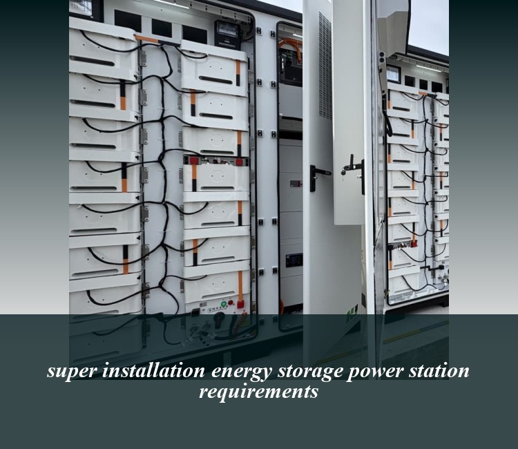 super installation energy storage power station requirements