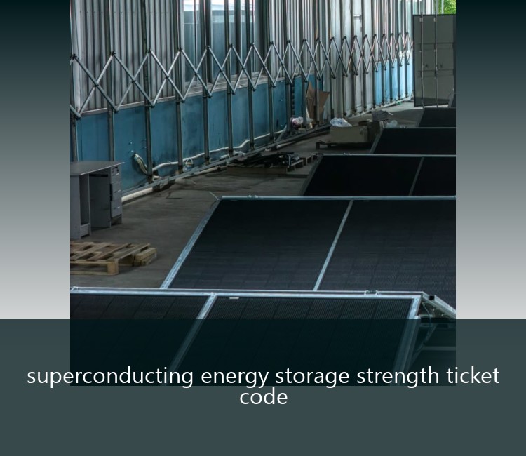superconducting energy storage strength ticket code