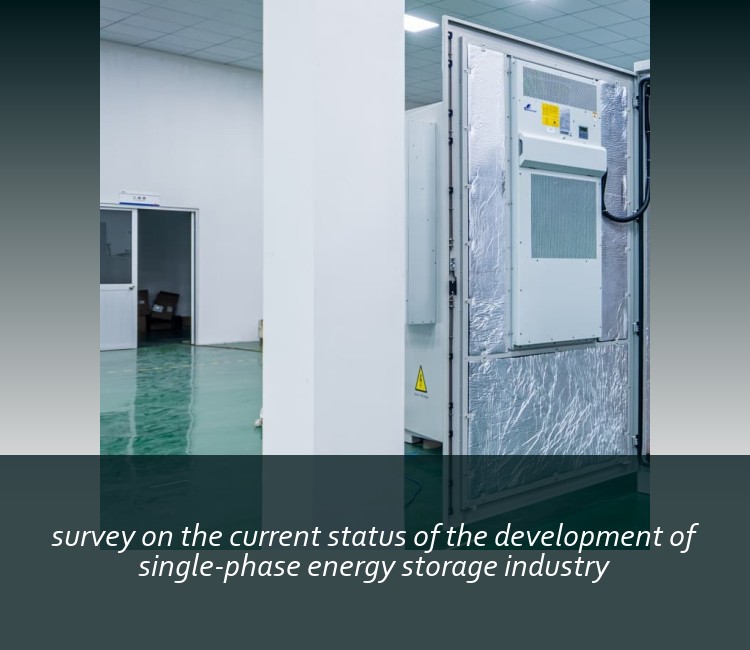 survey on the current status of the development of single-phase energy storage industry
