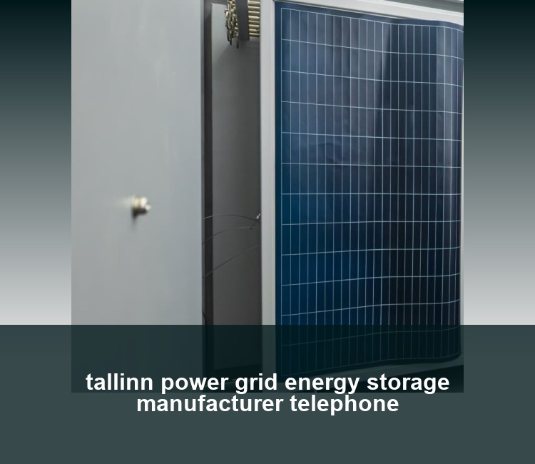 tallinn power grid energy storage manufacturer telephone