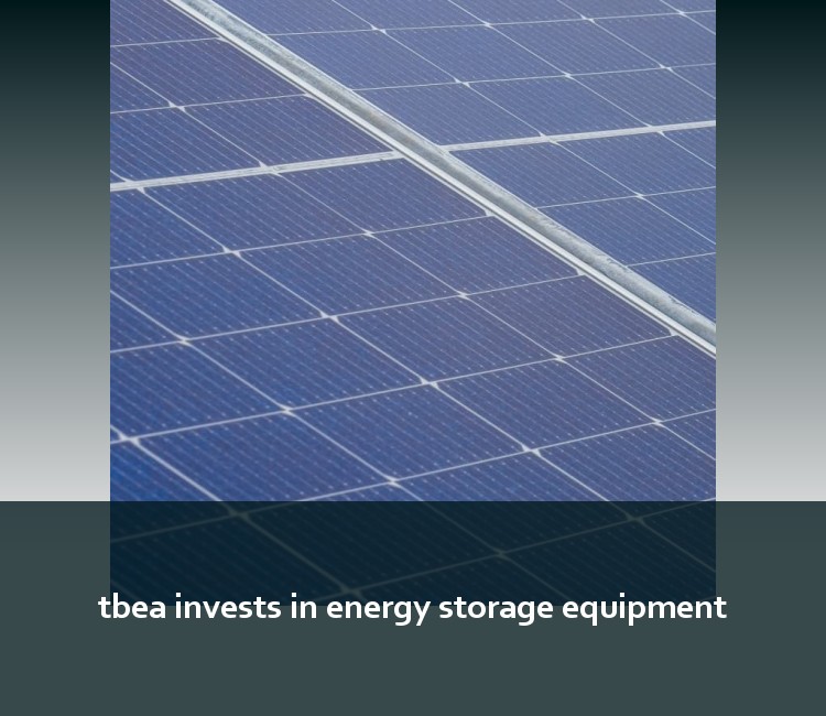 tbea invests in energy storage equipment
