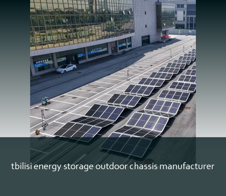 tbilisi energy storage outdoor chassis manufacturer