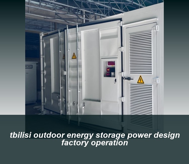 tbilisi outdoor energy storage power design factory operation