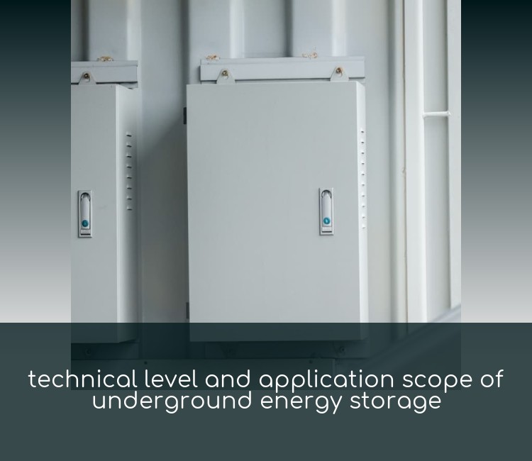 technical level and application scope of underground energy storage