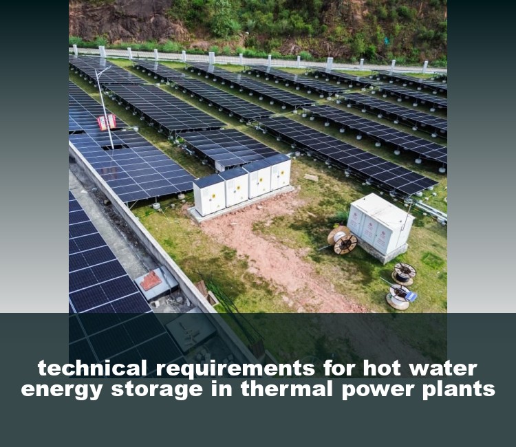 technical requirements for hot water energy storage in thermal power plants
