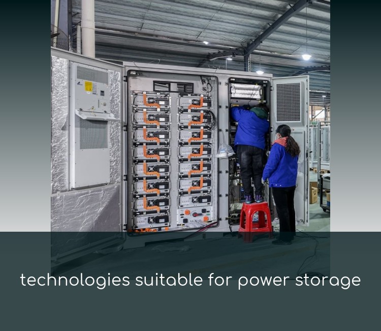 technologies suitable for power storage