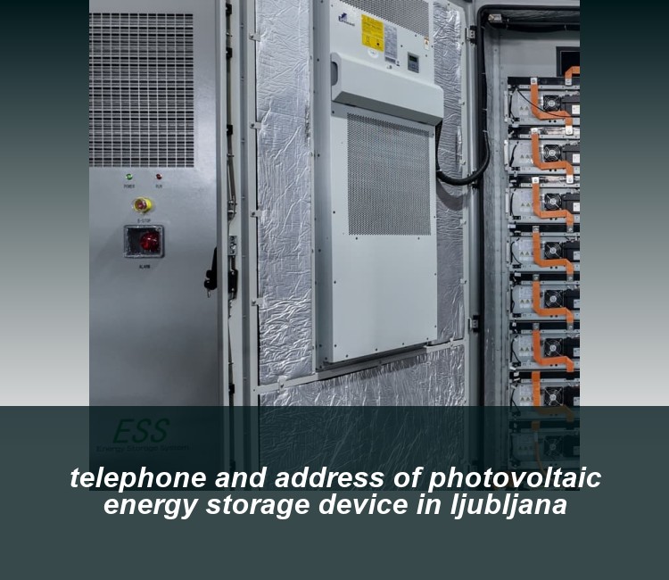 telephone and address of photovoltaic energy storage device in ljubljana