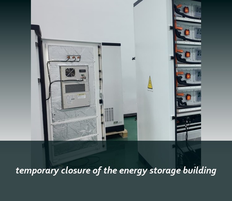 temporary closure of the energy storage building