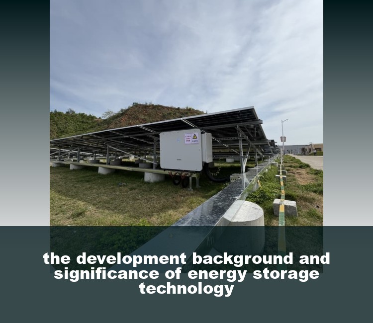 the development background and significance of energy storage technology