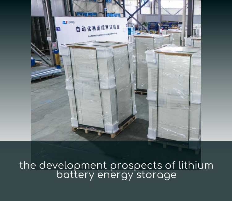 the development prospects of lithium battery energy storage