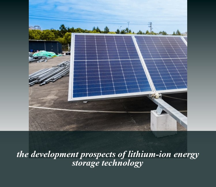 the development prospects of lithium-ion energy storage technology