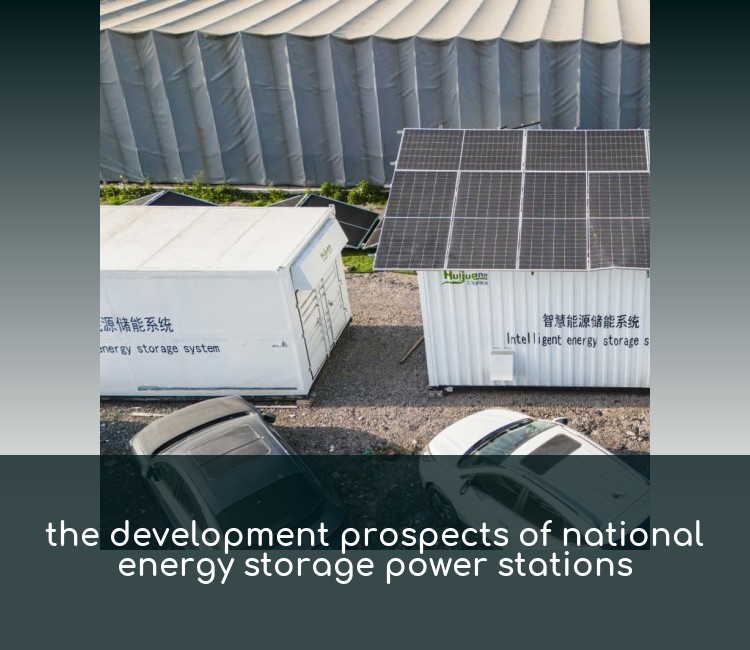 the development prospects of national energy storage power stations