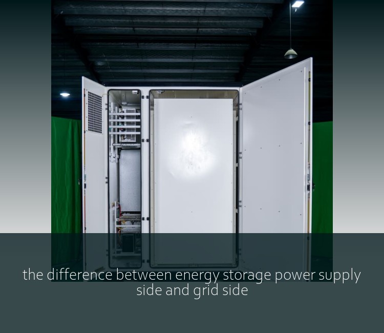 the difference between energy storage power supply side and grid side