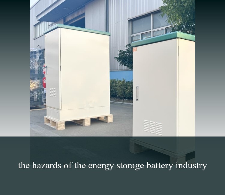 the hazards of the energy storage battery industry