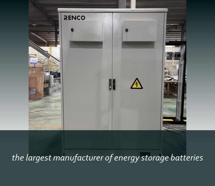 the largest manufacturer of energy storage batteries