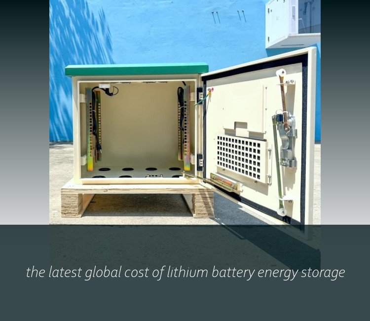 the latest global cost of lithium battery energy storage