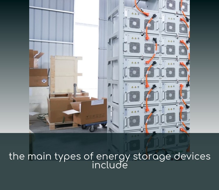the main types of energy storage devices include