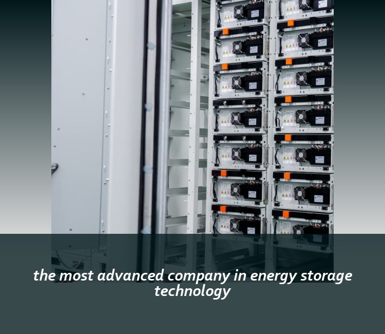 the most advanced company in energy storage technology