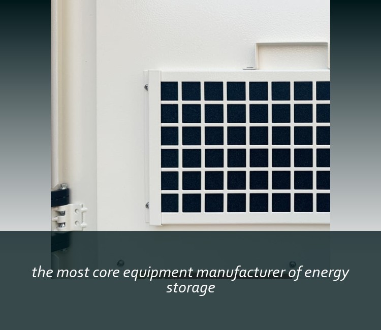 the most core equipment manufacturer of energy storage