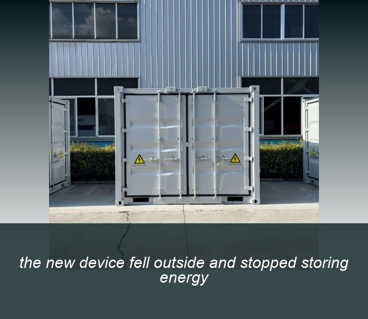 the new device fell outside and stopped storing energy
