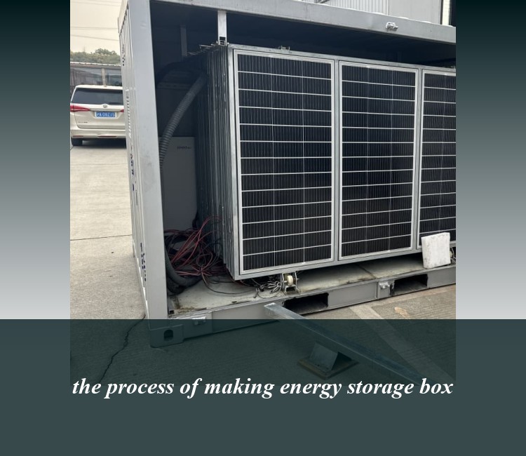 the process of making energy storage box