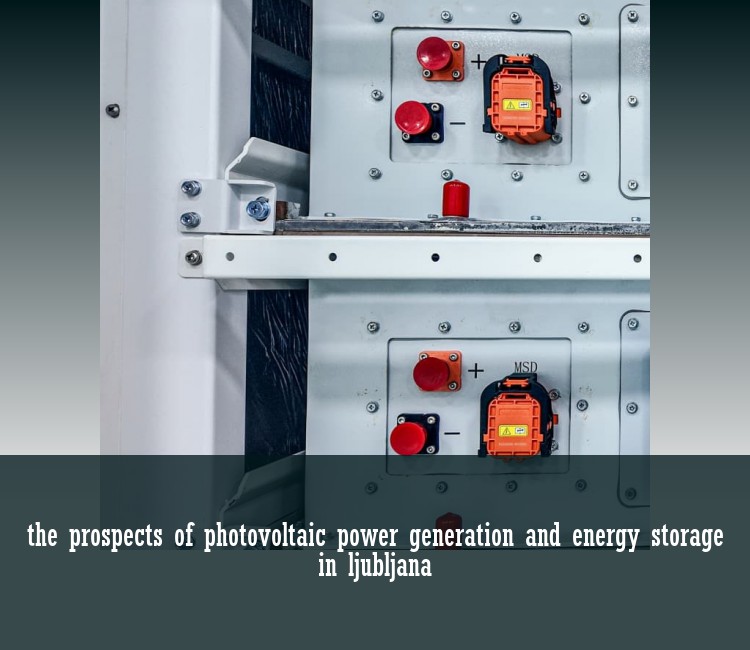 the prospects of photovoltaic power generation and energy storage in ljubljana