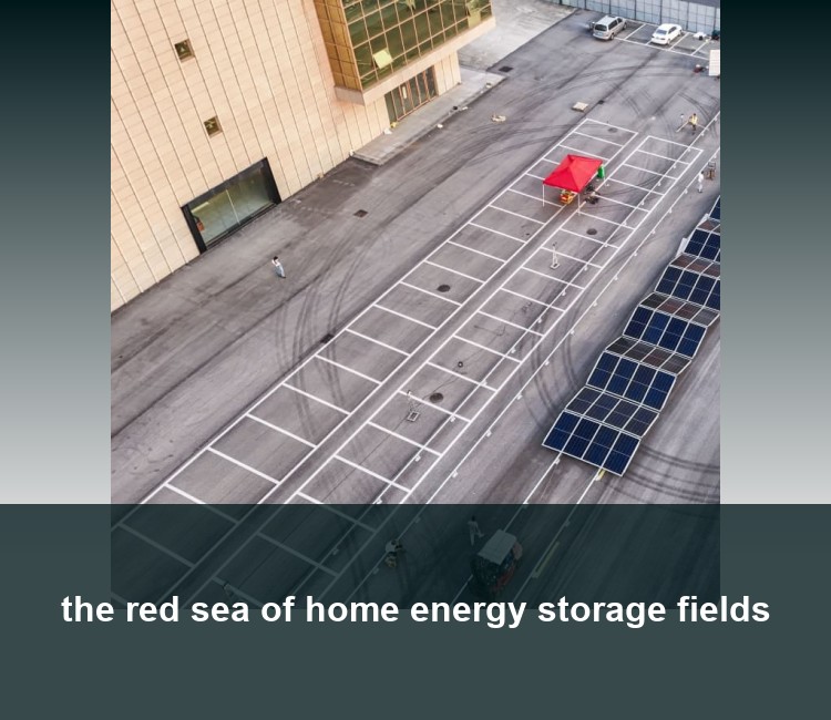 the red sea of ​​home energy storage fields