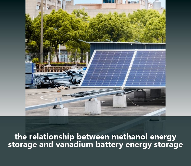 the relationship between methanol energy storage and vanadium battery energy storage