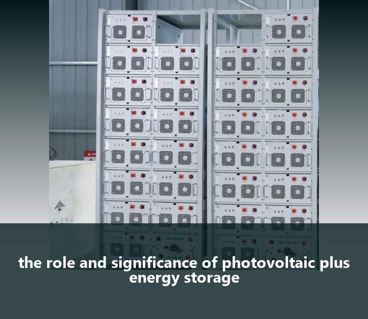 the role and significance of photovoltaic plus energy storage