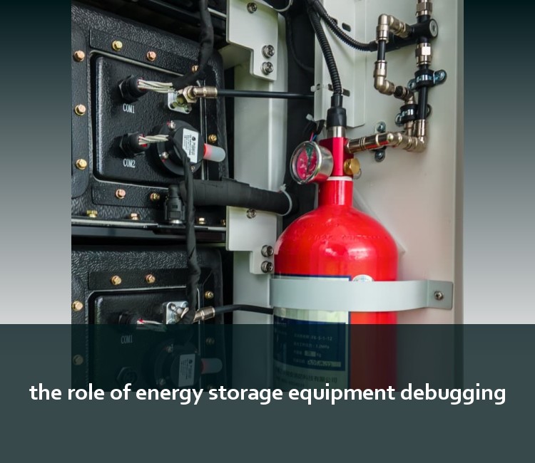 the role of energy storage equipment debugging