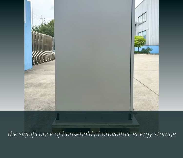 the significance of household photovoltaic energy storage