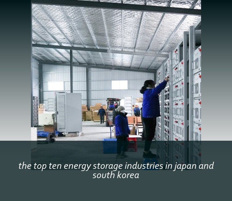 the top ten energy storage industries in japan and south korea